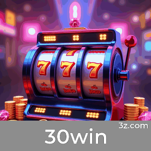 30win: Plataforma de Apostas Confiável e Premiada